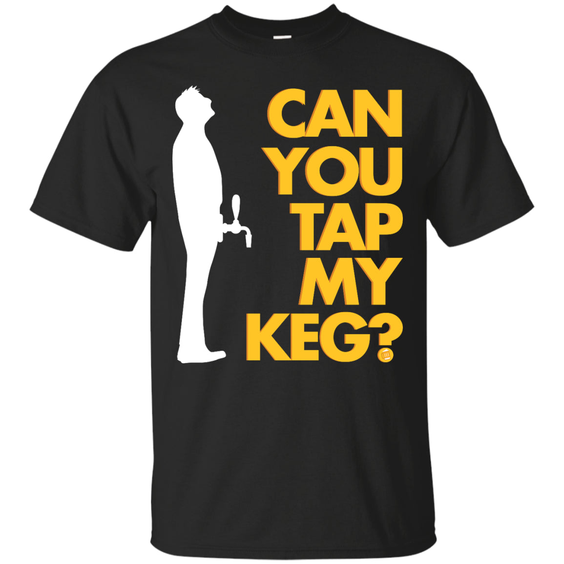 Can You Tap My Keg? T-Shirt Apparel - The Beer Lodge