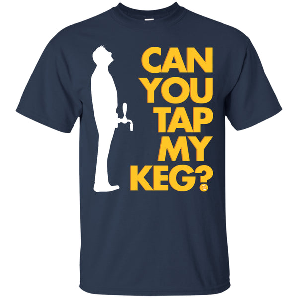 Can You Tap My Keg? T-Shirt Apparel - The Beer Lodge