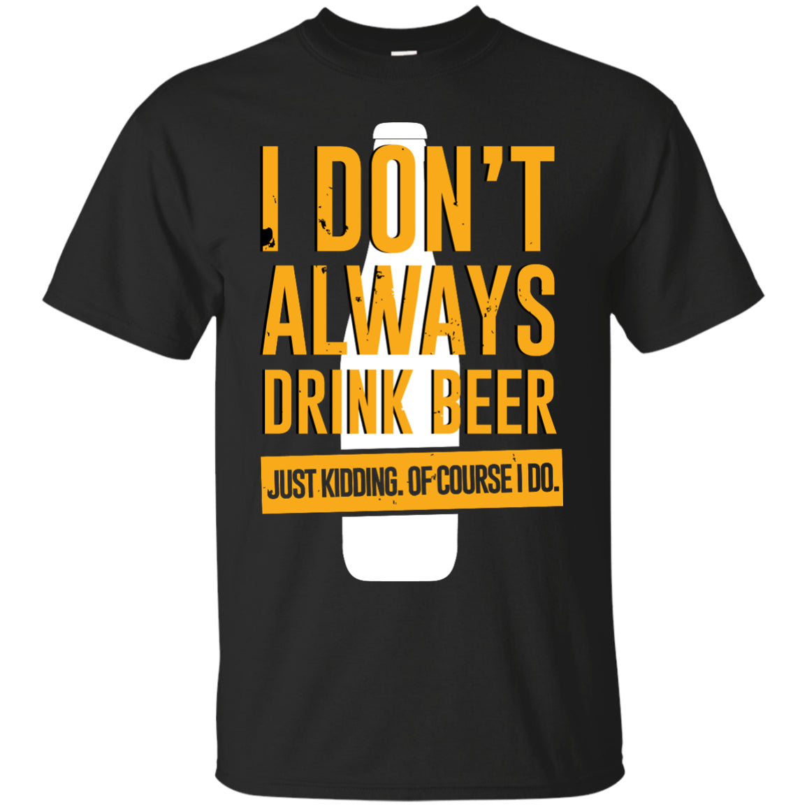 I Don't Always Drink Beer T-Shirt Apparel - The Beer Lodge