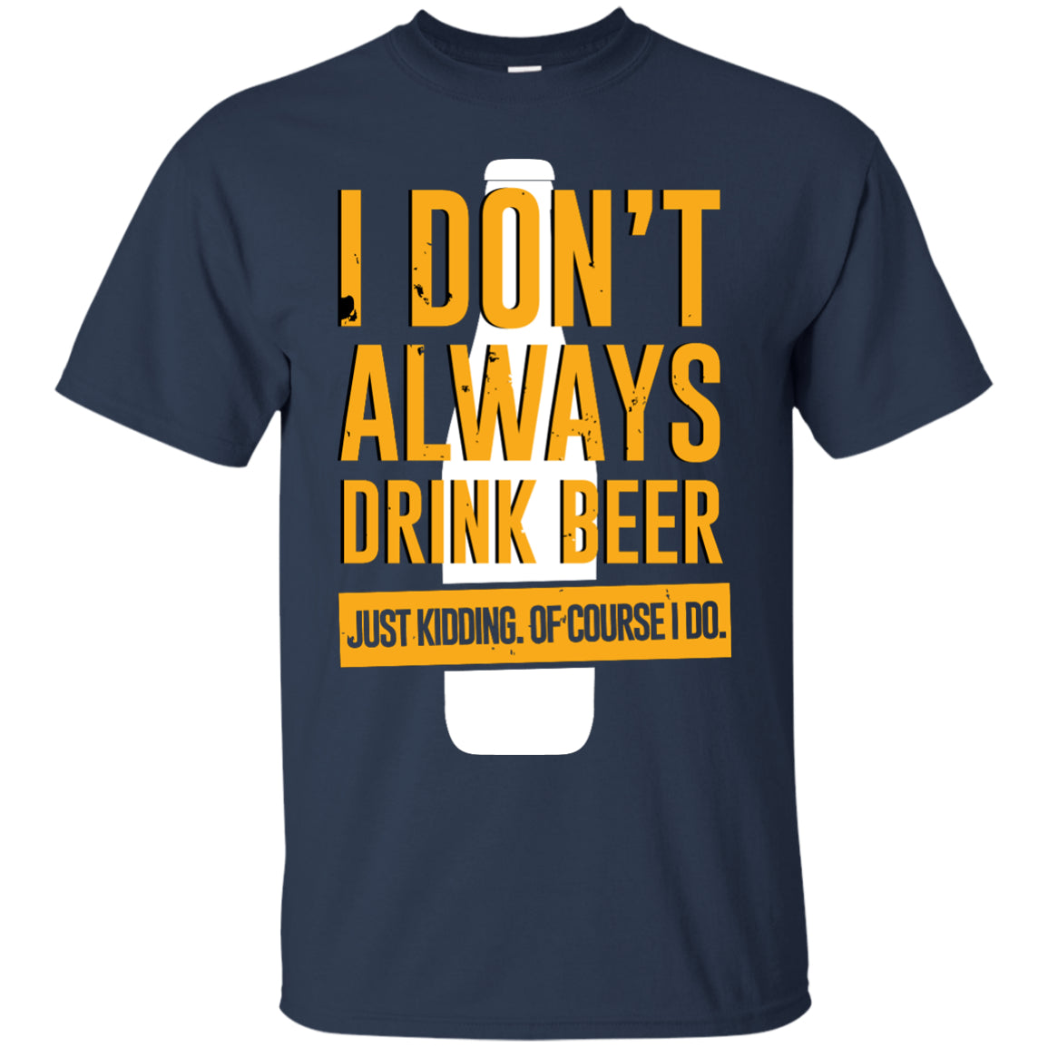 I Don't Always Drink Beer T-Shirt Apparel - The Beer Lodge