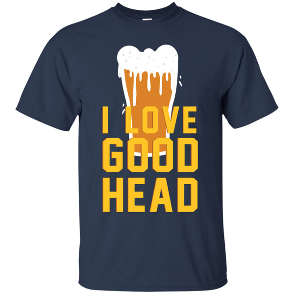 I Love Good Head T-Shirt Apparel - The Beer Lodge