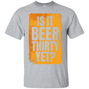 Is It Beer Thirty Yet? T-Shirt Apparel - The Beer Lodge
