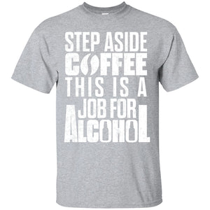 Step Aside Coffee T-Shirt Apparel - The Beer Lodge