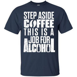 Step Aside Coffee T-Shirt Apparel - The Beer Lodge