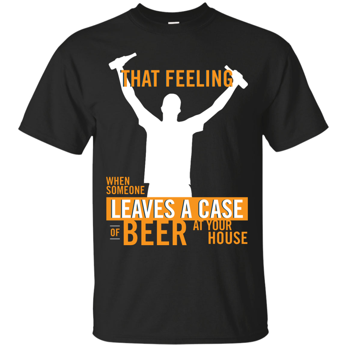 That Feeling When Someone Leaves A Case Of Beer At Your House T-Shirt Apparel - The Beer Lodge