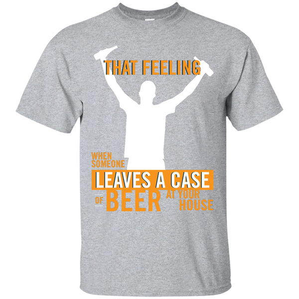 That Feeling When Someone Leaves A Case Of Beer At Your House T-Shirt Apparel - The Beer Lodge