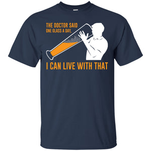 The Doctor Said One Glass A Day T-Shirt Apparel - The Beer Lodge
