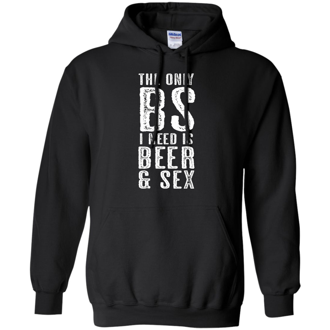 The Only BS I Need is Beer and Sex T-Shirt Apparel - The Beer Lodge